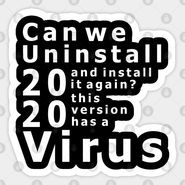 Can we uninstall 2020 and install it again? this version has a virus Sticker by artspot